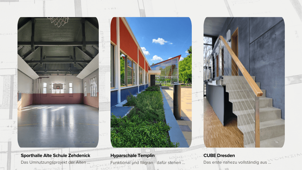 Professionelle Projektpräsentation schafft Vertrauen und fachliche Glaubwürdigkeit.
Projekte: Havellandschule Zehdenick, Hyparschale Templin, CUBE Dresden (v.l.n.r) © Bettina Dessaules